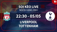Soi kèo live Liverpool vs Tottenham, 22h30 ngày 5/5